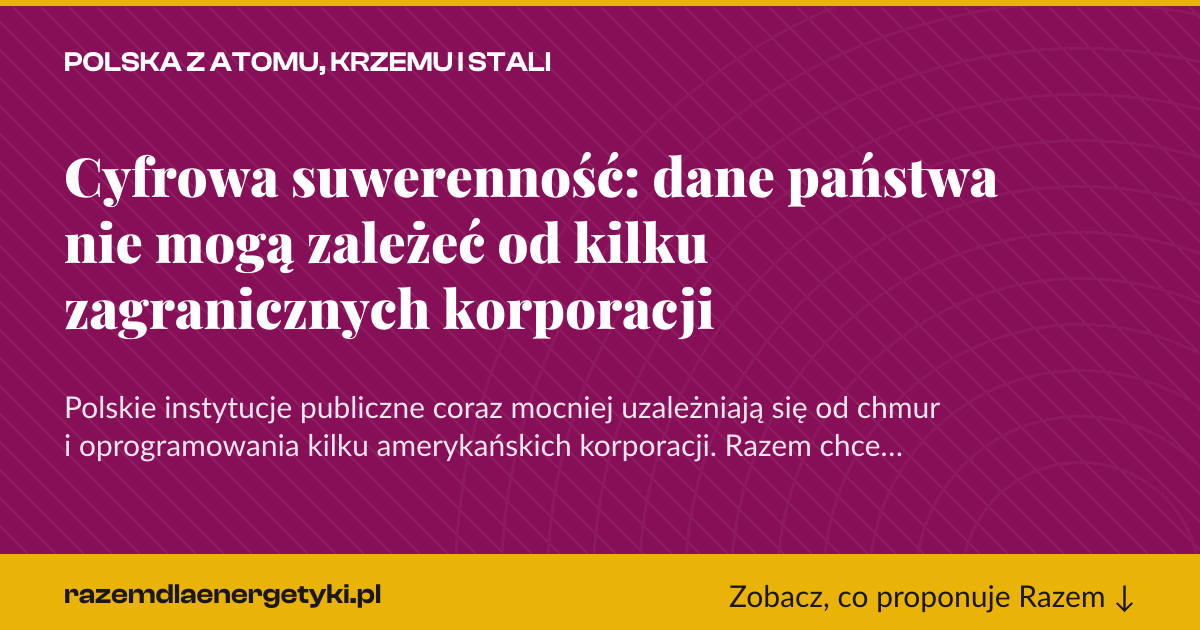 Karta social do udostępnienia: Cyfrowa suwerenność: dane państwa nie mogą zależeć od kilku zagranicznych korporacji