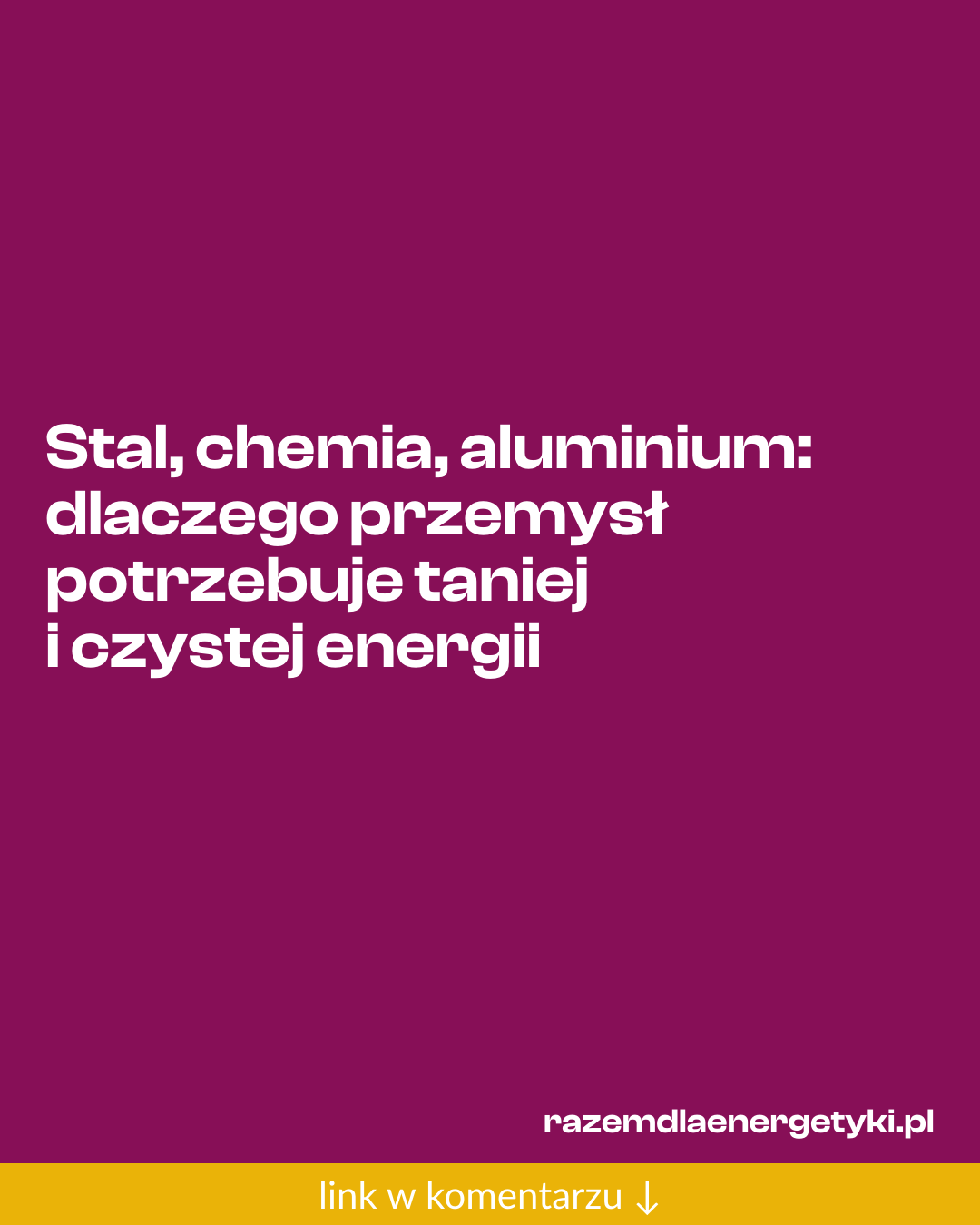 Grafika do udostępnienia: Stal, chemia, aluminium: dlaczego przemysł potrzebuje taniej i czystej energii